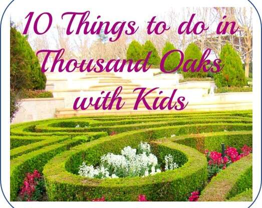 10 THINGS TO DO IN THOUSAND OAKS WITH KIDS
